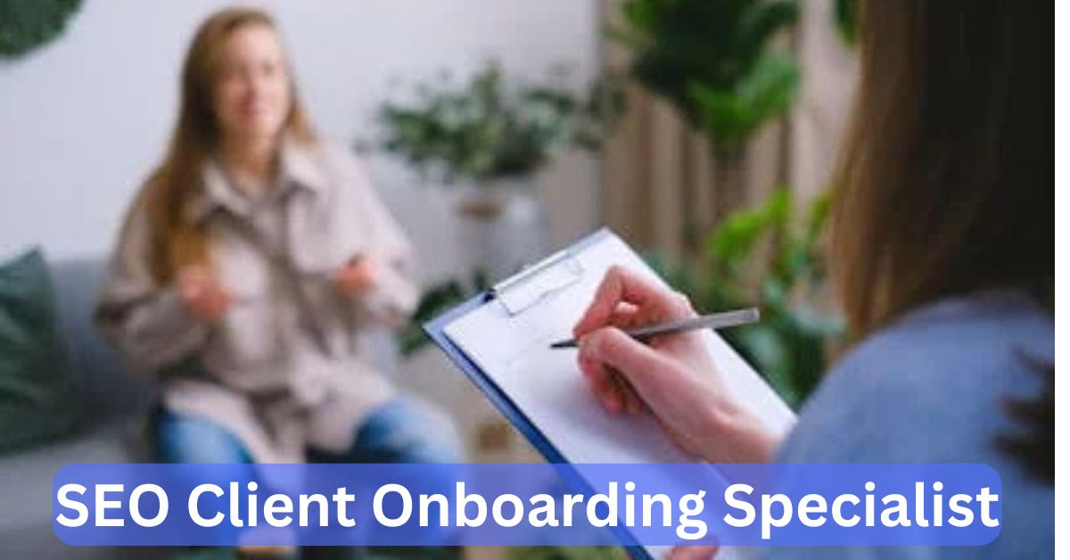 SEO Client Onboarding Specialist