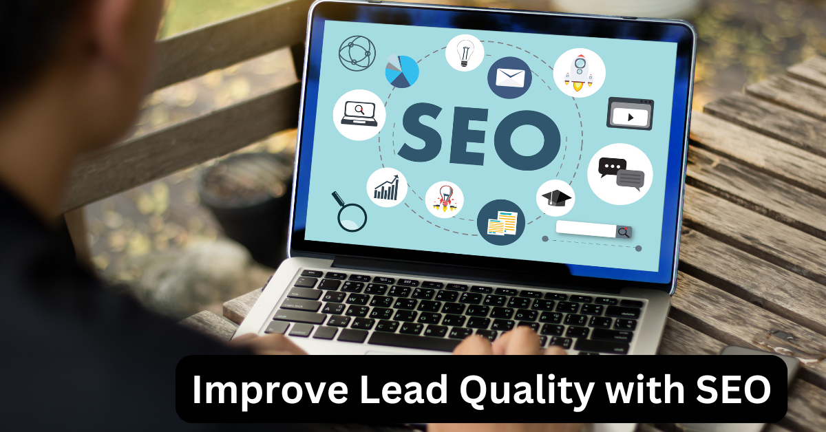 Improve Lead Quality with SEO