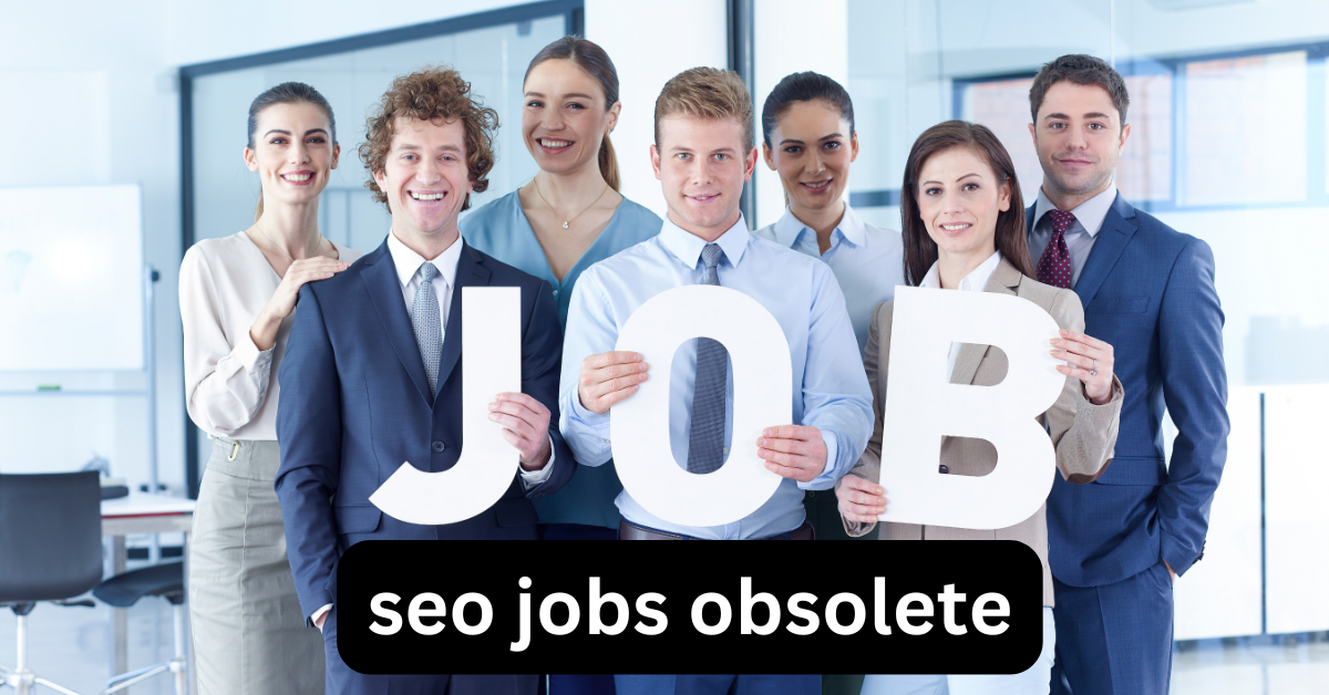 seo jobs obsolete