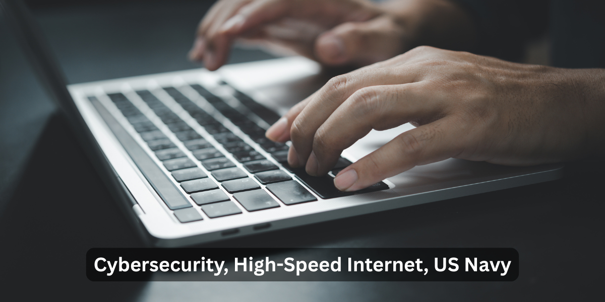 Cybersecurity, High-Speed Internet, US Navy